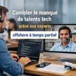 Comment l’expertise offshore à temps partiel comble les pénuries de talents techniques de haut niveau
